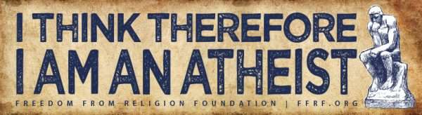 I Think Therefore I Am An Atheist Bumper Sticker