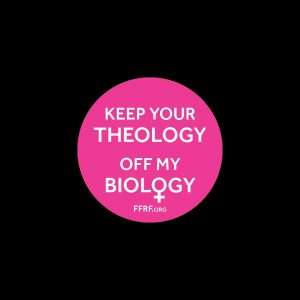 Keep Your Theology Off My Biology button