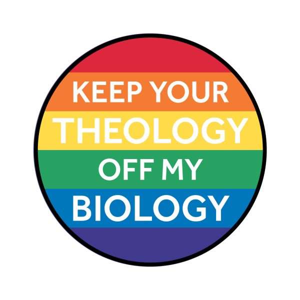 Keep Your Theology Off My Biology Badge